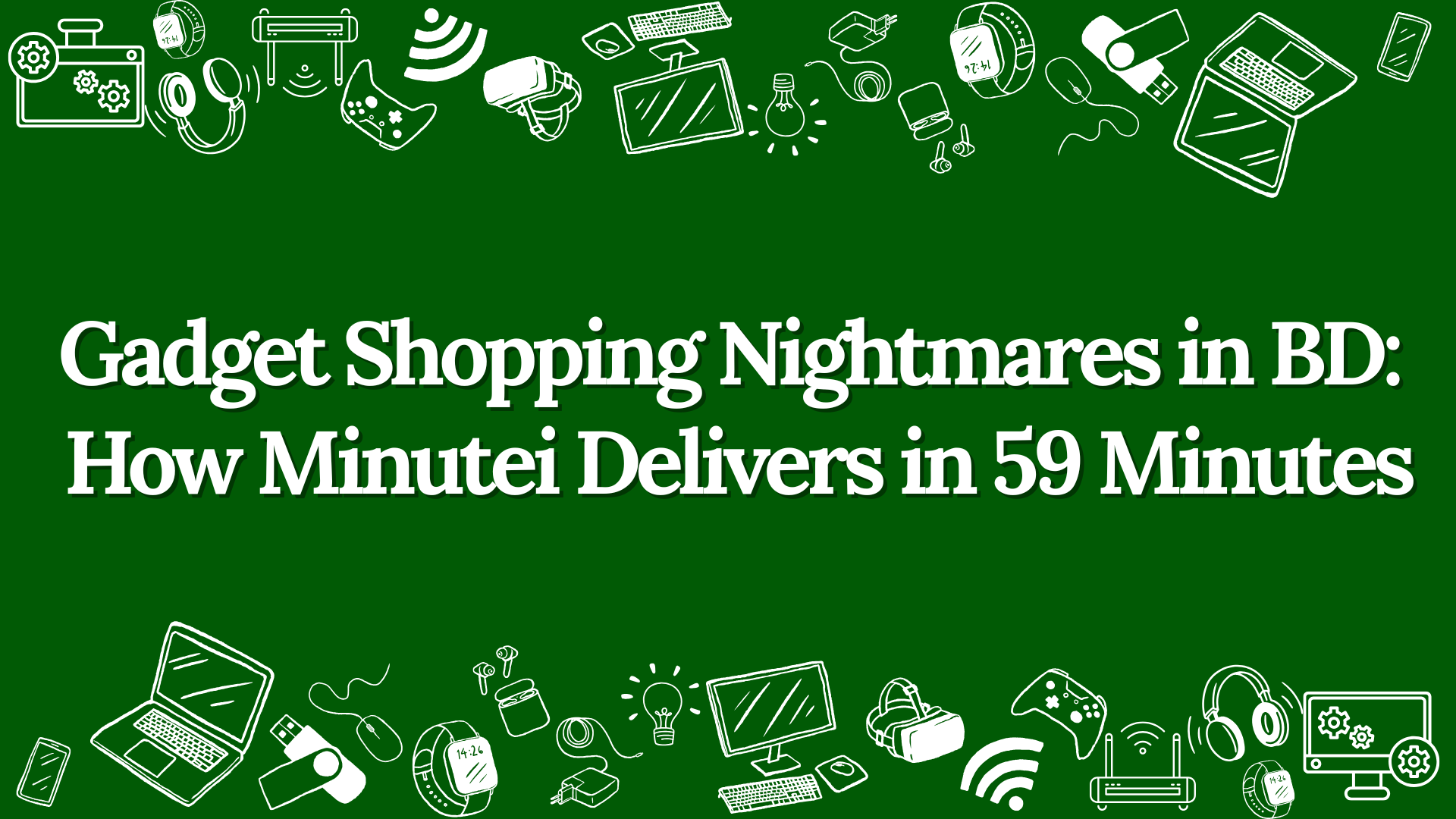 Gadget Shopping Nightmares in BD